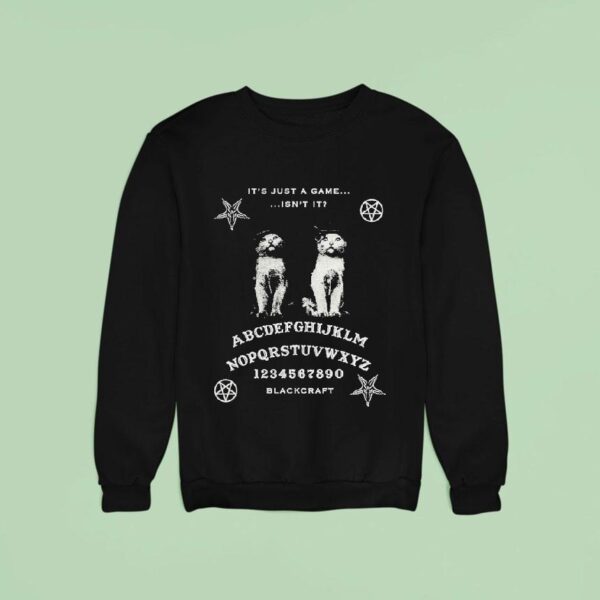 Blackcraft Cult It S Just A Game Isn T It Ouija Cats Sweatshirt