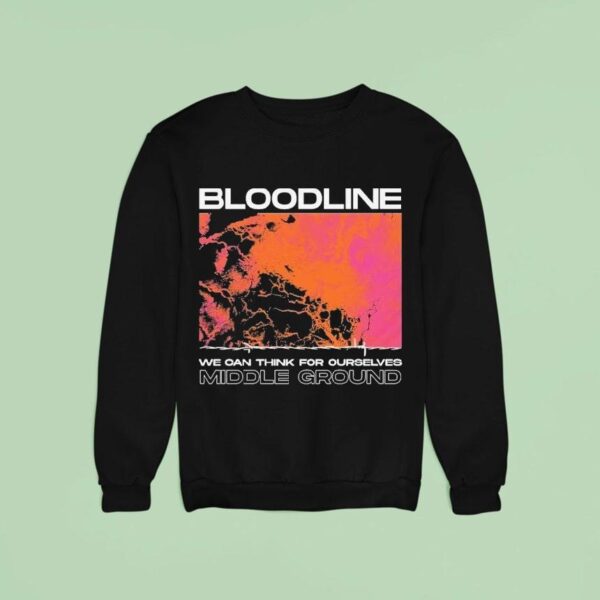 Bloodline We Can Think For Ourselves Middle Ground Sweatshirt