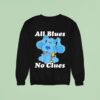 Blue S Clues All Blues No Clues Sweatshirt