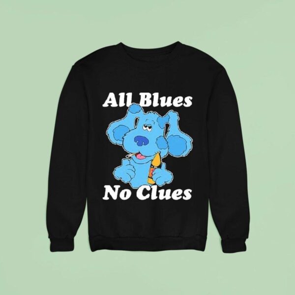 Blue S Clues All Blues No Clues Sweatshirt