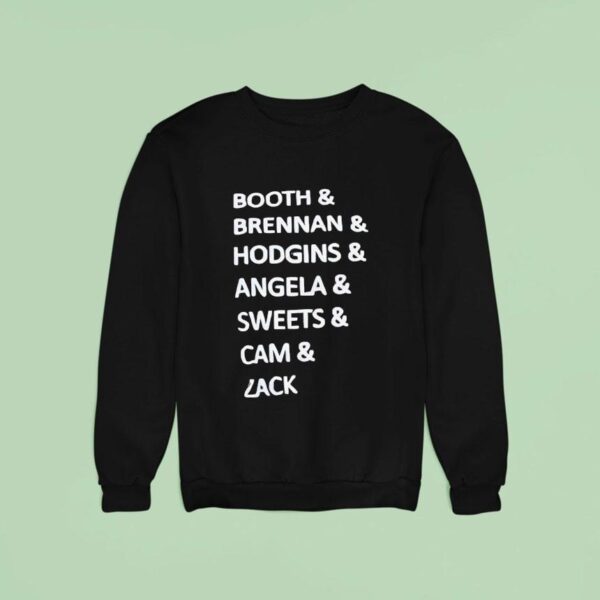 Booth And Brennan And Hodgins And Angela And Sweets And Cam And Zack Sweatshirt