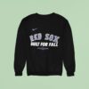 Boston Red Sox Baseball Built For Fall Mlb Postseason Sweatshirt