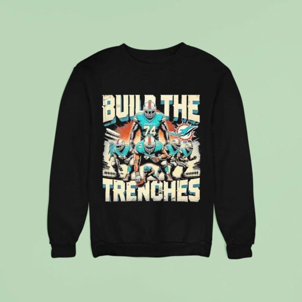 Build The Trenches Miami Dolphins Football Sweatshirt