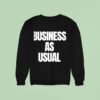 Business As Usual New Sweatshirt