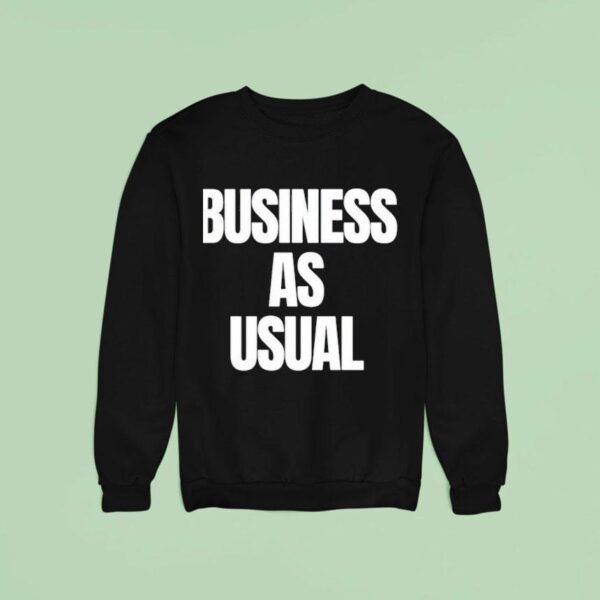 Business As Usual New Sweatshirt