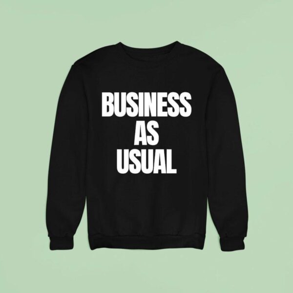 Business As Usual Sweatshirt