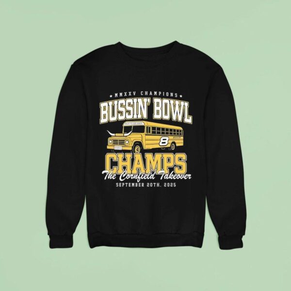 Bussin Bowl Champs The Cornfield Takeover Sweatshirt