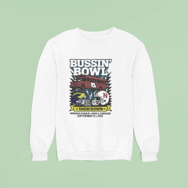 Bussin Bowl Showdown Michigan Wolverines Vs Nebraska Cornhuskers Sweatshirt