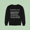 By Age You Should Be On Medications Unironically Use The Word Yolo Tell Unfunny Jokes Cyberbully Seators Know How To Freak It Have Blue Eyes White Dragons Sweatshirt