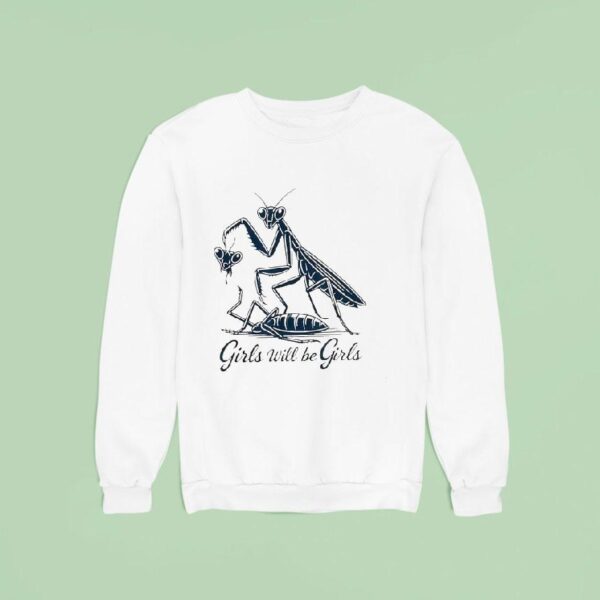 Caelifera Girls Will Be Girls Sweatshirt