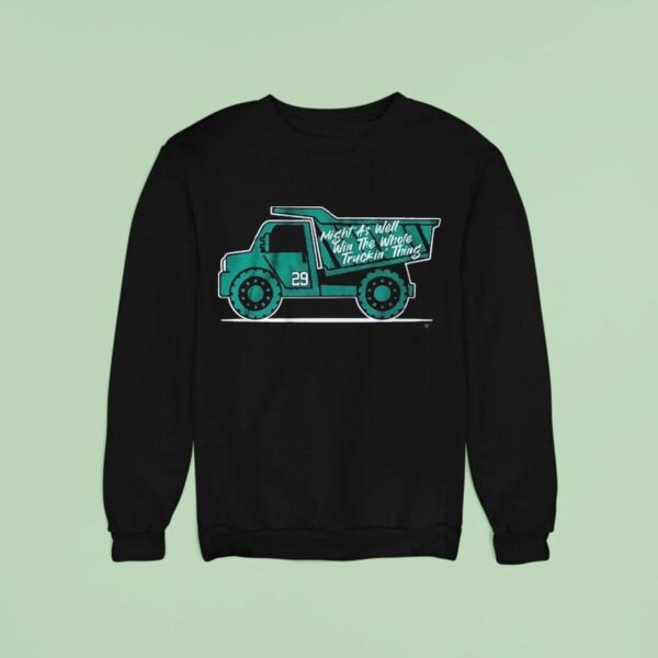 Cal Raleigh Might As Well Win The Whole Truckin Thing Sweatshirt