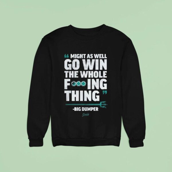 Cal Raleigh Seattle Mariners Might As Well Go Win The Whole Fucking Thing Big Dumper Mlb Sweatshirt