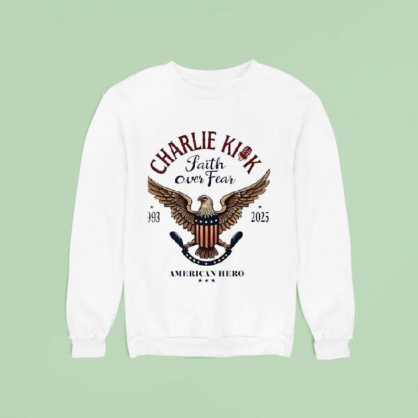 Charlie Kick Faith Over Fear American Hero Sweatshirt