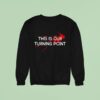 Charlie Kirk Blood This Is Our Turning Poin Sweatshirt