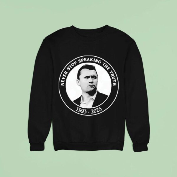 Charlie Kirk Never Stop Speaking The Truth Sweatshirt