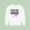 Charlie Kirk Prove Me Wrong Sweatshirt