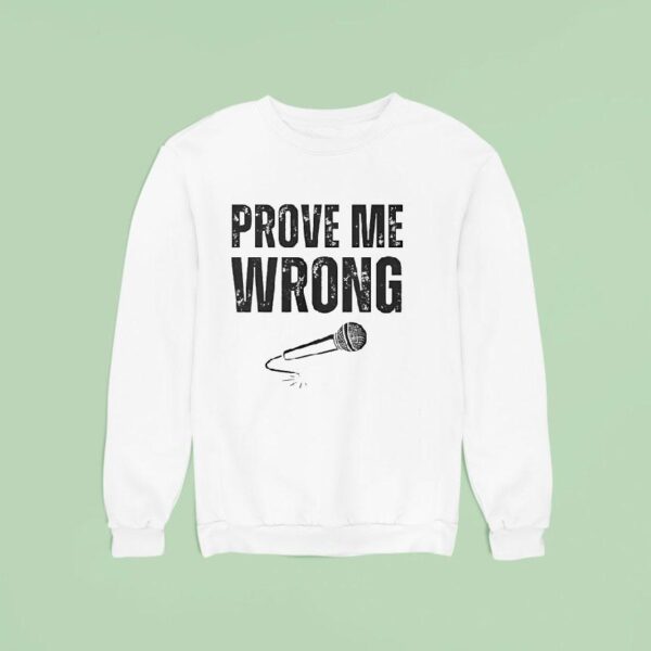 Charlie Kirk Prove Me Wrong Sweatshirt