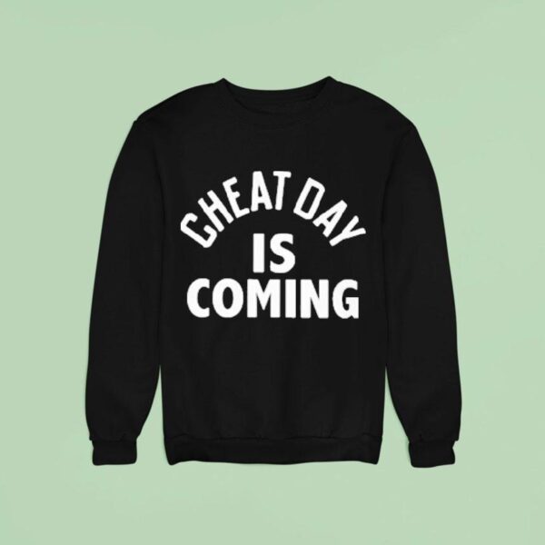 Cheat Day Is Coming Sweatshirt