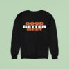 Chicago Bears Good Better Best Scratch Sweatshirt