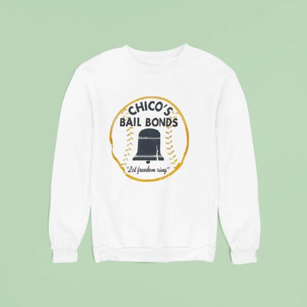 Chico S Bail Bonds Let Freedom Ring Sweatshirt