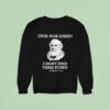 Civil War Jokes Are Not Funny Robert E Lee Sweatshirt