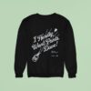 Clayton Kershaw I Hardly Want Pants Dave Los Angeles Dodgers Sweatshirt