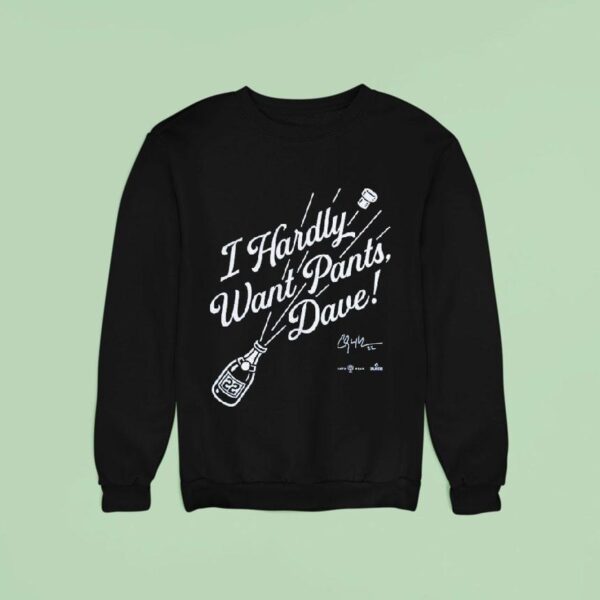Clayton Kershaw I Hardly Want Pants Dave Los Angeles Dodgers Sweatshirt