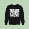 Clayton Kershaw Thanks Kersh Sweatshirt