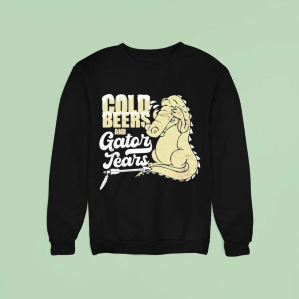 Cold Beers And Gator Tears Sweatshirt