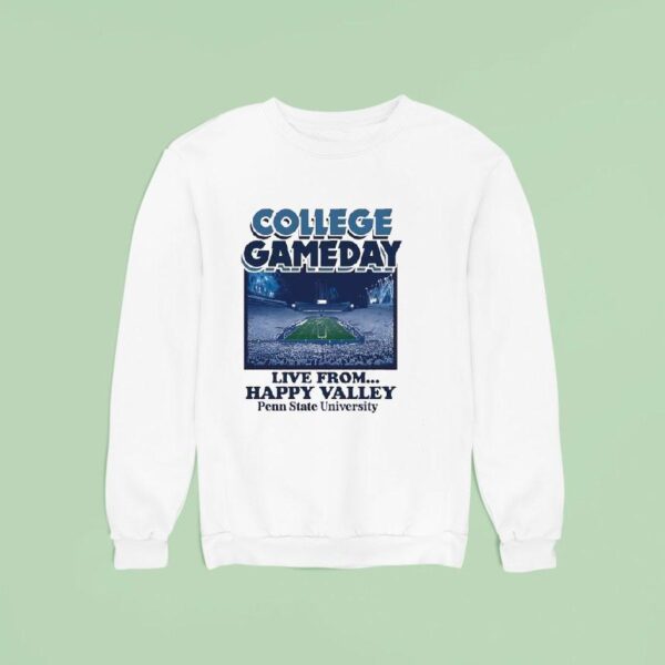 College Gameday Live From Happy Valley Penn State Nittany Lions Sweatshirt
