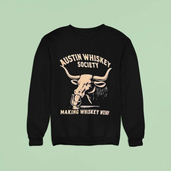 Cow Austin Whiskey Society Making Whiskey Weird Sweatshirt