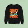 Crazy Like A Fox Sweatshirt