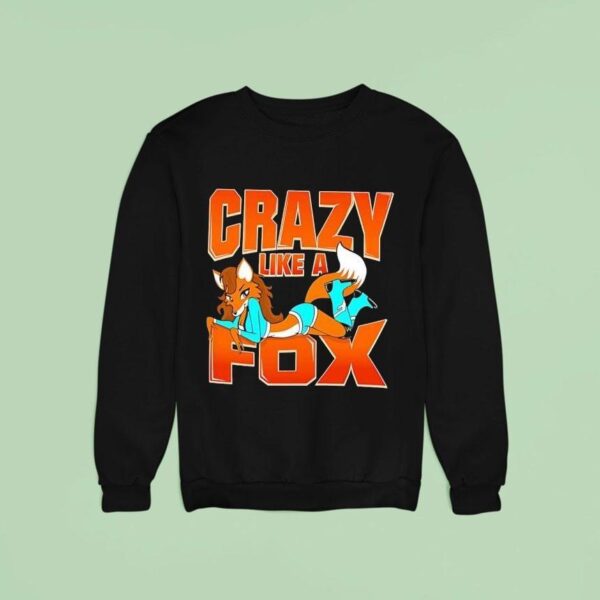Crazy Like A Fox Sweatshirt