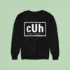 Cuh Forget About I Sweatshirt