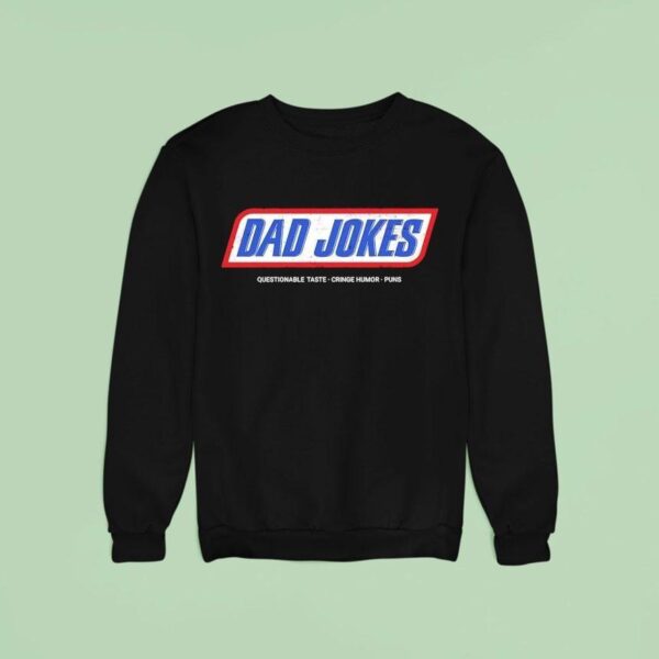 Dad Jokes Questionable Taste Cringe Humor Puns Sweatshirt