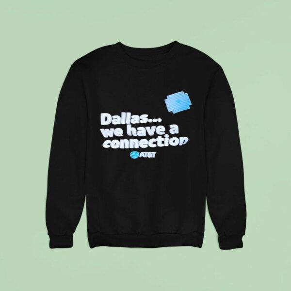 Dallas We Have A Connection Sweatshirt