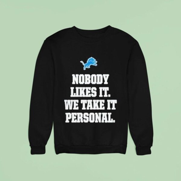 Dan Campbell Detroit Lions Coach Nobody Likes It We Take It Personal Sweatshirt