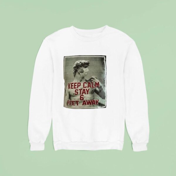 David Of Michelangelo Keep Calm Stay Feet Away Sweatshirt