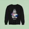 Dde Need Money For Drift Car Tour Bimmer Invasion Sweatshirt