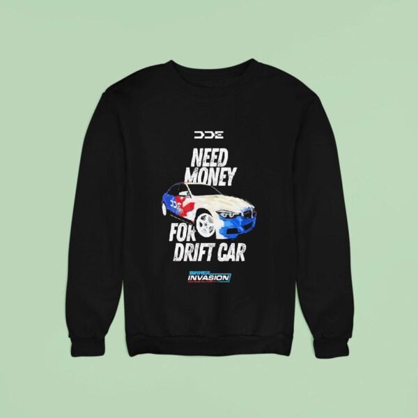 Dde Need Money For Drift Car Tour Bimmer Invasion Sweatshirt