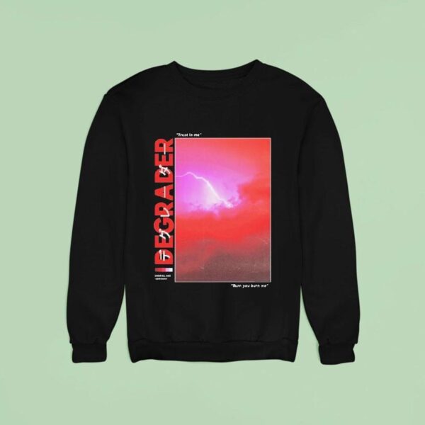 Degrader Trust In Me Burn You Burn We Lightning Sweatshirt
