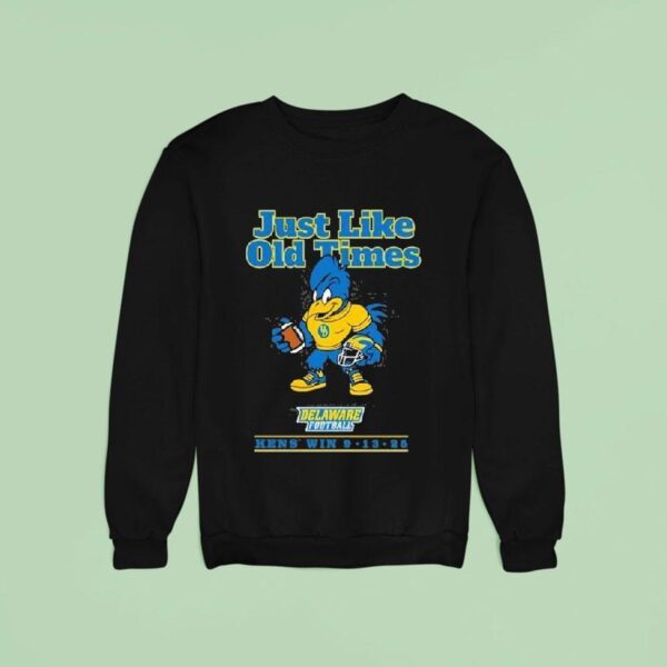 Delaware Fightin Blue Hens Vs Connecticut Huskies Just Like Old Time Hens Win September Masco Sweatshirt