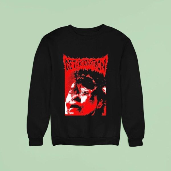 Deterioration Prepare For The Wors Sweatshirt
