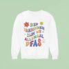 Diep Vanbinnen Zijn We Allemaal Pfas Sweatshirt