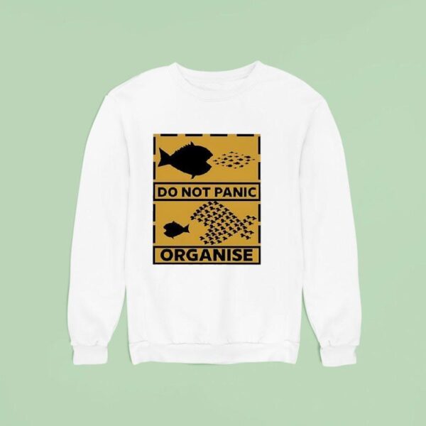 Do Not Panic Organise Big Fish Eat Little Fish Sweatshirt