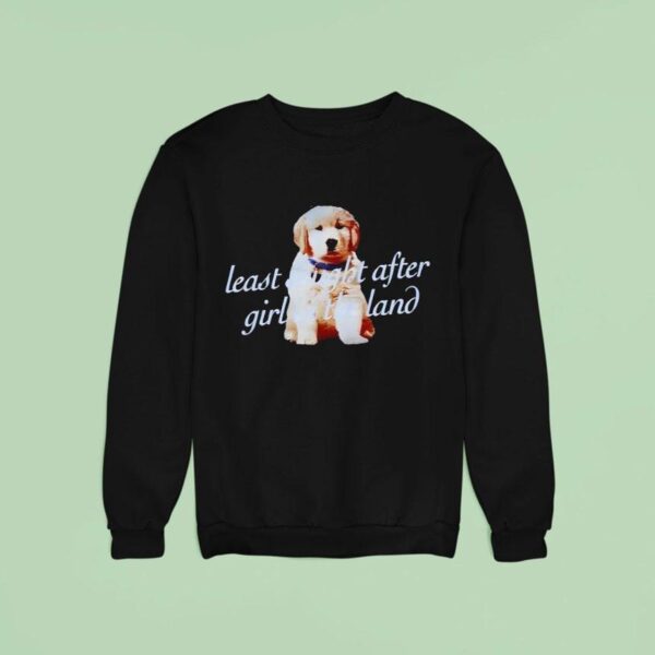 Dog Least Sought After Girl In The Land Sweatshirt