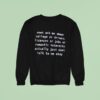 Don T Ask Me About College Or Drivers Licenses Or Jobs Or Romantic Interests Actually Sweatshirt