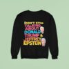 Don T Stop Talking About Donald Trump And Jeffrey Epstein Sweatshirt
