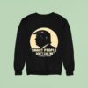 Donald Trump Smart People Don T Like Me Sweatshirt