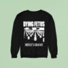 Dying Fetus Hero S Grave Sweatshirt